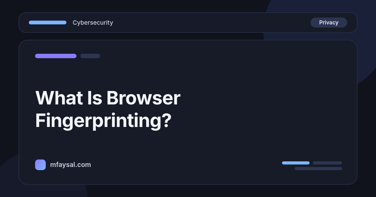 What Is Browser Fingerprinting? How It Tracks You Without Cookies and How to Reduce It