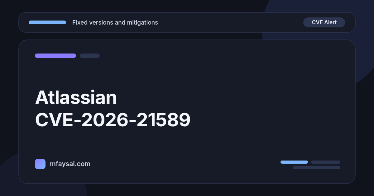 Atlassian CVE-2026-21589 Explained: Jira, Confluence and Bitbucket Data Center Flaw, Fixed Versions and What to Do Now