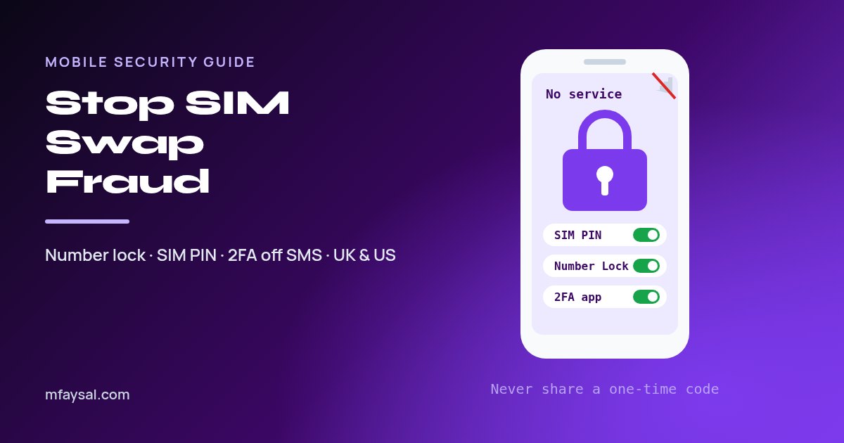 How to Protect Yourself from SIM Swap Fraud: Lock Your Number, Set a SIM PIN and Secure Your Accounts (UK and US)