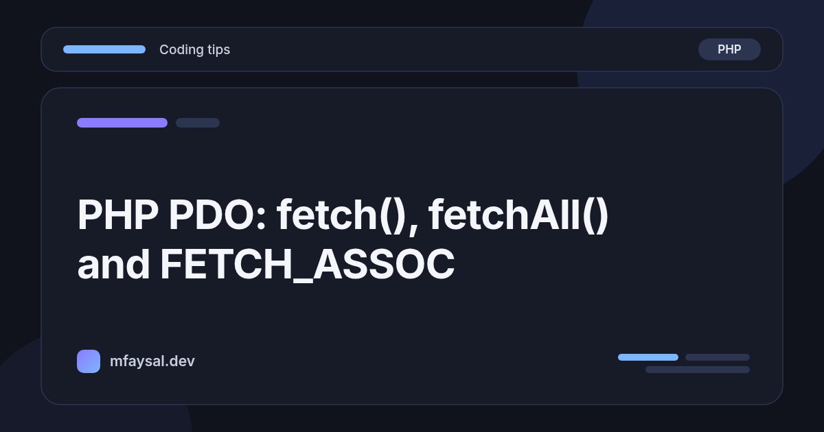 Cover image for PHP PDO fetch(), fetchAll() and FETCH_ASSOC Explained (Tested)